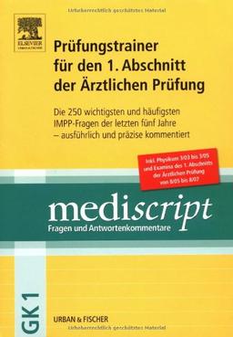 Mediscript Prüfungstrainer für den 1. Abschnitt der Ärztlichen Prüfung: Die 250 wichtigsten und häufigsten IMPP-Fragen der letzten fünf Jahre<br>- ... Ärztlichen Prüfung von 8/05 bis 8/07<br><br>