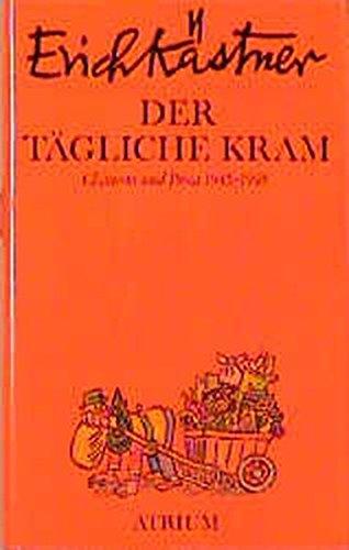 Der tägliche Kram. Chansons und Prosa 1945 - 1948