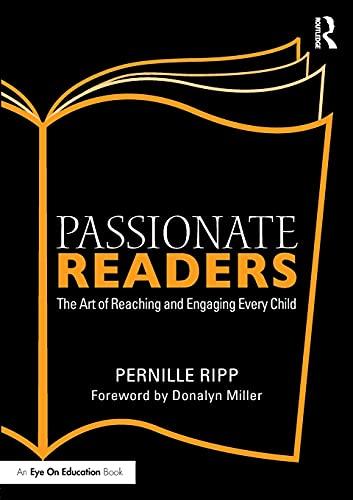 Passionate Readers: The Art of Reaching and Engaging Every Child