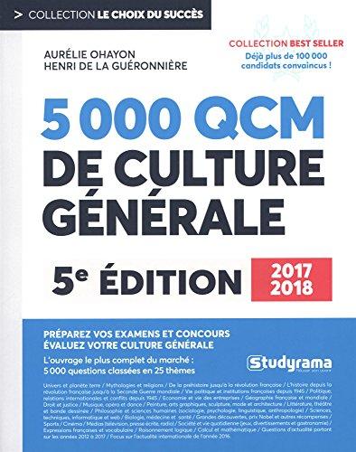 5.000 QCM de culture générale 2017-2018 : préparez vos examens et concours : évaluez votre culture générale