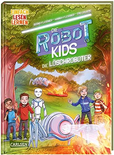 Die Robot-Kids: Die Löschroboter: Einfach lesen lernen | Spannendes Abenteuer über Löschroboter in der Reihe "Die Robot-Kids" – packender Mix für Leseanfänger*innen ab 6