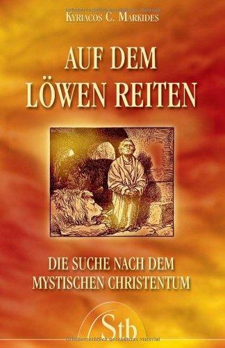 Auf dem Löwen reiten - Eine Suche nach den mystischen Christentum