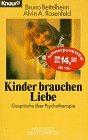 Kinder brauchen Liebe: Gespräche über Psychotherapie (Knaur Taschenbücher. Lebenshilfe / Psychologie - Neue Wege / Neue Chancen)