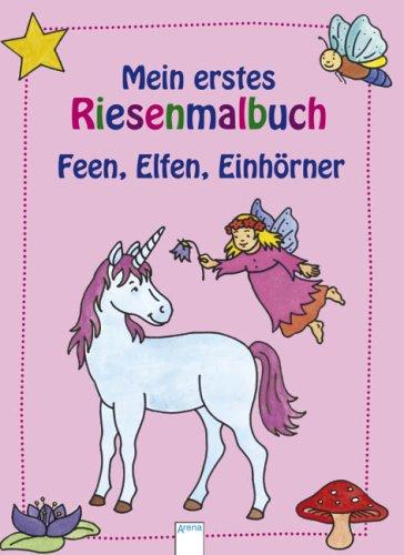 Mein erstes Riesenmalbuch - Feen, Elfen, Einhörner