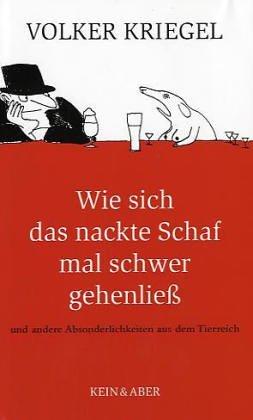 Wie sich das nackte Schaf mal schwer gehen ließ. Und andere Absonderlichkeiten aus dem Tierreich