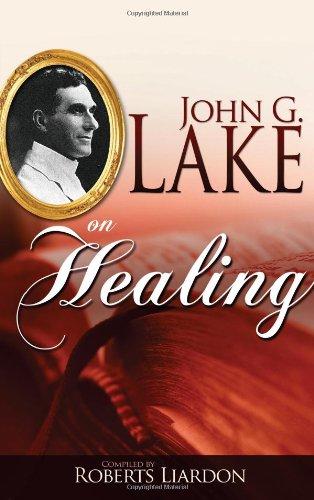 John G Lake on Healing