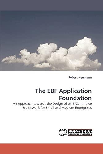 The EBF Application Foundation: An Approach towards the Design of an E-Commerce Framework for Small and Medium Enterprises