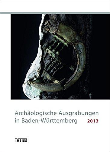 Archäologische Ausgrabungen in Baden-Württemberg 2013