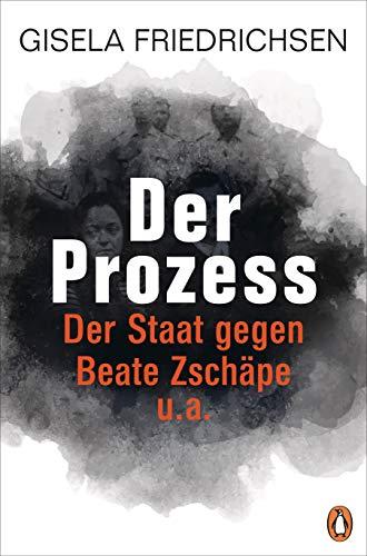 Der Prozess: Der Staat gegen Beate Zschäpe u.a.