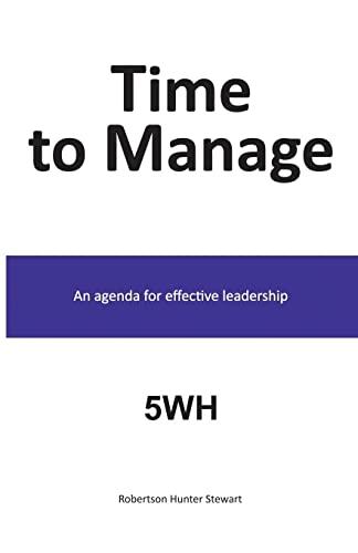 Time to Manage: An agenda for effective leadership