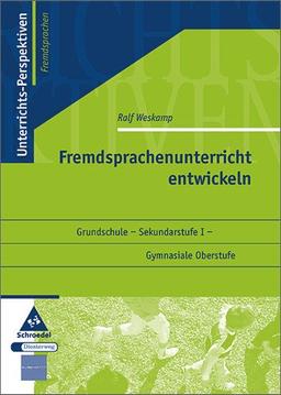 Fremdsprachenunterricht entwickeln: Grundschule - Sekundarstufe I - Gymnasiale Oberstufe (Unterrichts-Perspektiven, Band 2)