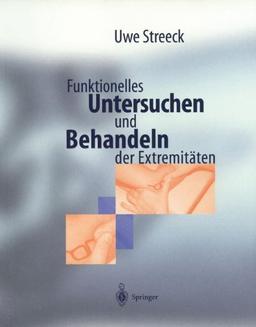 Funktionelles Untersuchen und Behandeln der Extremitäten: Diagnostik- und Behandlungsschemata mit manueller Therapie und Cyriax