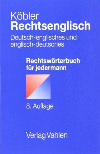 Rechtsenglisch: Deutsch-englisches und englisch-deutsches Rechtswörterbuch für jedermann