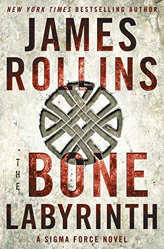 The Bone Labyrinth: A Sigma Force Novel (Sigma Force 11)