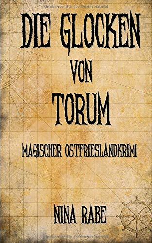 Die Glocken von Torum: Magischer Ostfrieslandkrimi (Torum-Serie, Band 1)