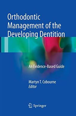 Orthodontic Management of the Developing Dentition: An Evidence-Based Guide