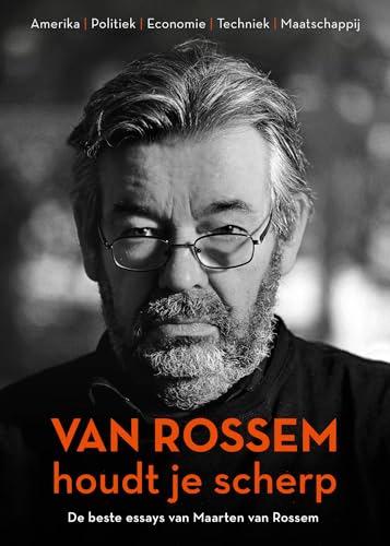 Van Rossem houdt je scherp: de beste essays van Maarten van Rossem