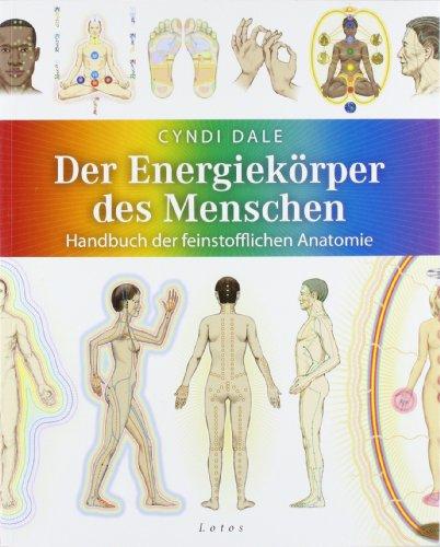 Der Energiekörper des Menschen: Handbuch der feinstofflichen Anatomie