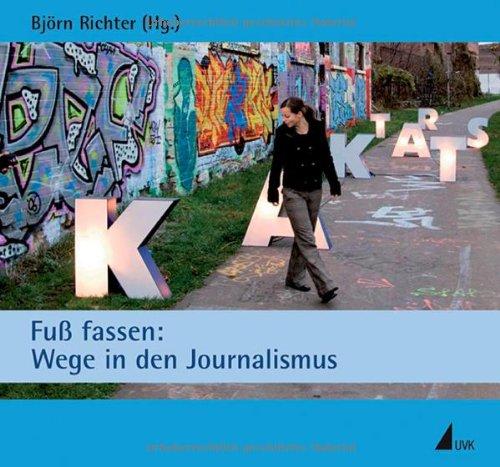 Fuß fassen: Wege in den Journalismus