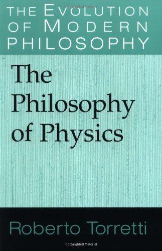 The Philosophy of Physics (The Evolution of Modern Philosophy)