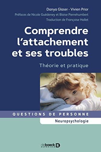 Comprendre l'attachement et ses troubles : théorie et pratique