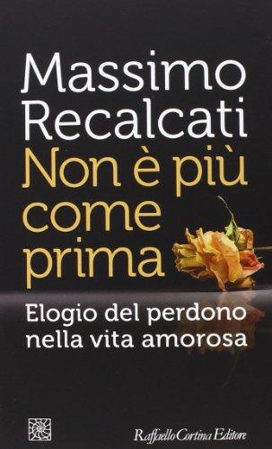 Non è più come prima. Elogio del perdono nella vita amorosa