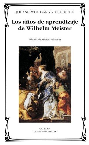 Los años de aprendizaje de Wilhelm Meister (Letras Universales, Band 313)