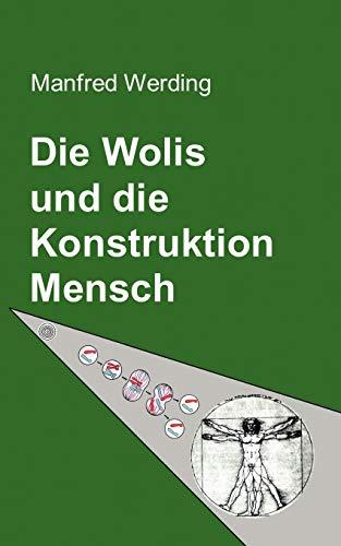 Die Wolis und die Konstruktion Mensch