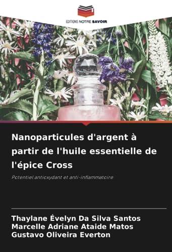 Nanoparticules d'argent à partir de l'huile essentielle de l'épice Cross: Potentiel antioxydant et anti-inflammatoire