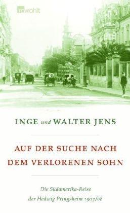 Auf der Suche nach dem verlorenen Sohn: Die Südamerika-Reise der Hedwig Pringsheim 1907/08