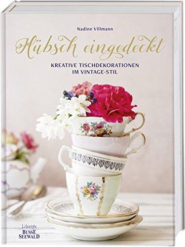 Hübsch eingedeckt: Kreative Tischdekorationen im Vintage-Stil