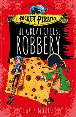 The Great Cheese Robbery: Book 1 (Pocket Pirates, Band 1)