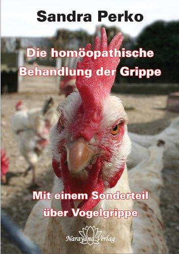 Die homöopatische Behandlung der Grippe: Mit einem Sonderteil über Vogelgrippe