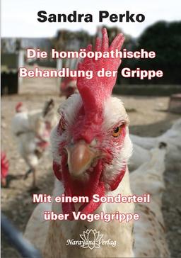 Die homöopatische Behandlung der Grippe: Mit einem Sonderteil über Vogelgrippe