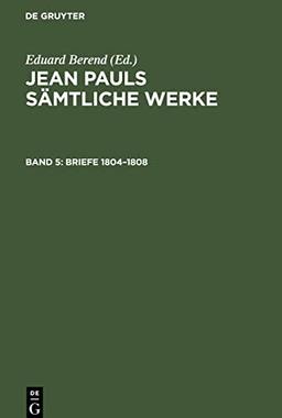 Jean Pauls Sämtliche Werke, Band 5, Briefe 1804-1808