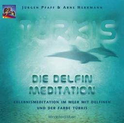 Türkis. Die Delfin-Meditation. CD: Erlebnismeditation im Meer mit Delfinen und der Farbe Türkis