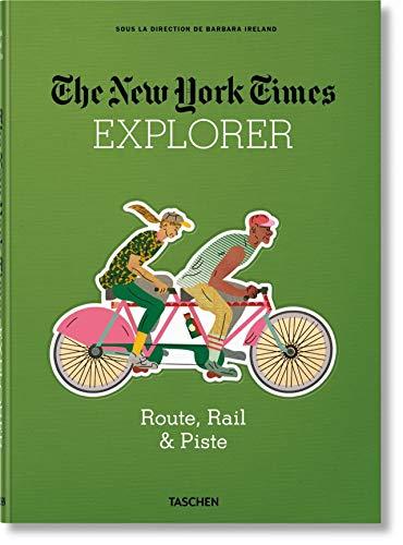 The New York Times explorer : route, rail & piste