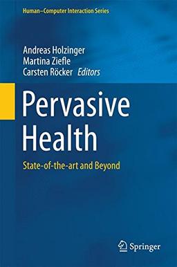 Pervasive Health: State-of-the-art and Beyond (Human-Computer Interaction Series)