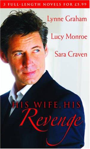 His Wife, His Revenge: The Vengeful Husband / the Greek Tycoon's Ultimatum / the Forced Marriage (Mills & Boon Special Releases)