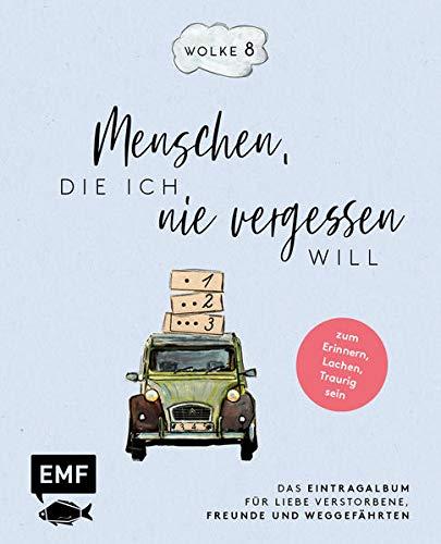 Wolke 8 – Menschen, die ich nie vergessen will: Das Eintragalbum für liebe verstorbene Freunde und Weggefährten – zum Erinnern, Lachen, Traurig sein