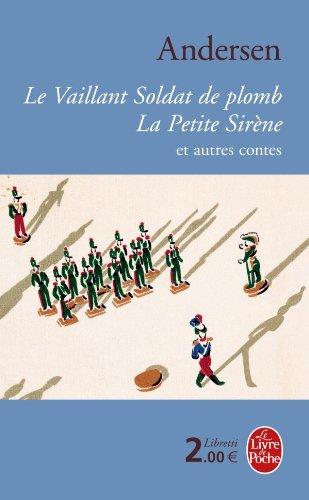 Le vaillant soldat de plomb. La petite sirène : et autres contes