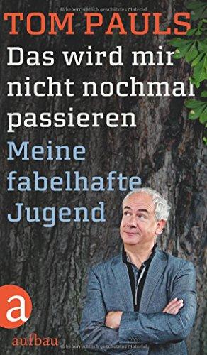 Das wird mir nicht nochmal passieren: Meine fabelhafte Jugend