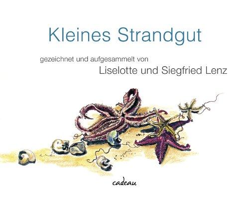 Kleines Strandgut: aufgesammelt und gezeichnet von Liselotte und Siegfried Lenz