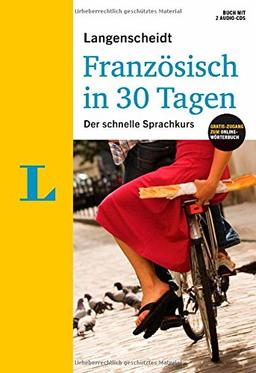 Langenscheidt Französisch in 30 Tagen - Set mit Buch, 2 Audio-CDs und Gratis-Zugang zum Online-Wörterbuch: Der schnelle Sprachkurs (Langenscheidt Selbstlernkurse ... in 30 Tagen")