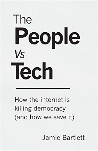 The People Vs Tech: How the internet is killing democracy (and how we save it)