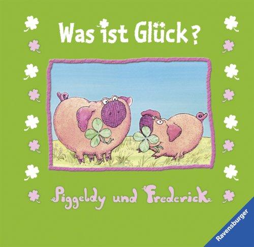 Piggeldy und Frederick: Was ist Glück?: Geschenkbuch