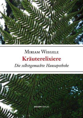 Kräuterelixiere - Die selbstgemachte Hausapotheke