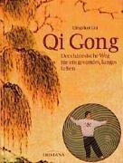 Qi Gong. Der chinesische Weg für ein gesundes, langes Leben