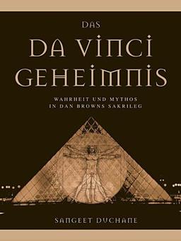 Das Da Vinci Geheimnis. Wahrheit und Mythos in Dan Browns Sakrileg