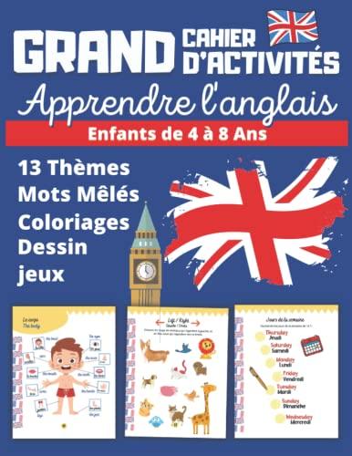 Grand cahier d'activités Apprendre l'anglais Enfants de 4 à 8 ans: Livre ludique en couleurs avec 13 thèmes pour apprendre et découvrir l'anglais : ... pour s'amuser en vacances ou à la maison)